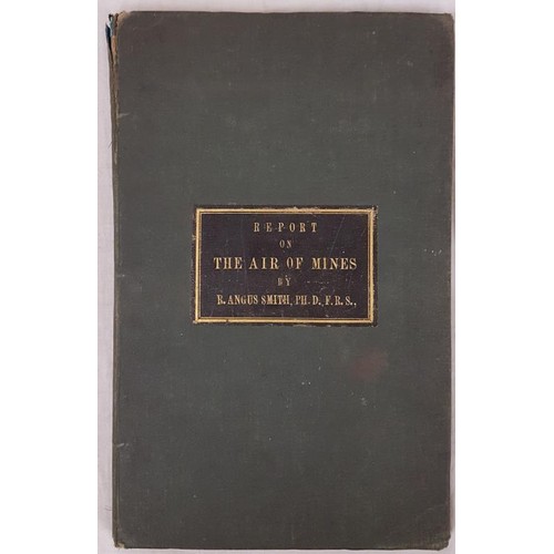 313 - R. Angus Smith. Report of the Air of Mines. 1864. 1st. Presentation copy from author to Professor B.... 