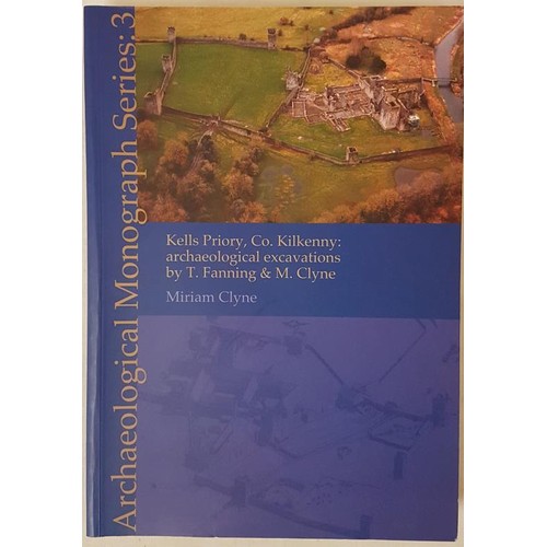 329 - Clyne, Miriam; Fanning, Thomas Archaeological Monograph Series: 3: Kells Priory, Co. Kilkenny: archa... 