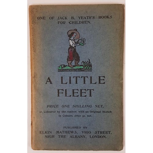 355 - Yeats, Jack B. A Little Fleet : One of Jack B. Yeat's Books for Children London: Elkin Mathews N.d. ... 