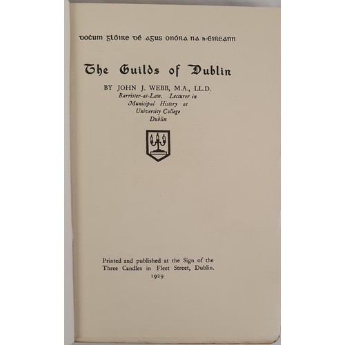 16 - The Guilds of Dublin Webb, John J. Published by Printed and Published at the Sign of the Three Candl... 