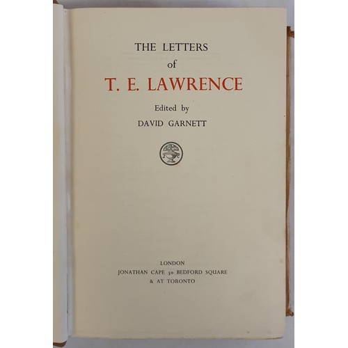 159 - The Letters of T.E. Lawrence. Edited by David Garnett. LAWRENCE, T.E. Published by Jonathan Cape, Lo... 