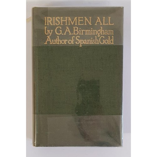 172 - Birmingham G. A.. Irishmen All. T. N. Foulis, 1914. viii + 225pp + 6pp publisher's adverts. 8vo, pub... 