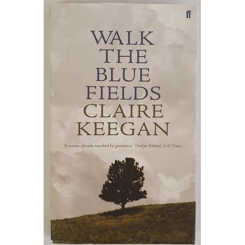 216 - Claire Keegan; Walk the Blue Fields, signed and dedicated, first edition, first print, French flaps,... 