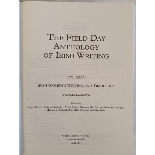 317 - The Field Day Anthology of Irish Writing. Irish Writing Vols IV and V. Irish Women’s Writing a... 