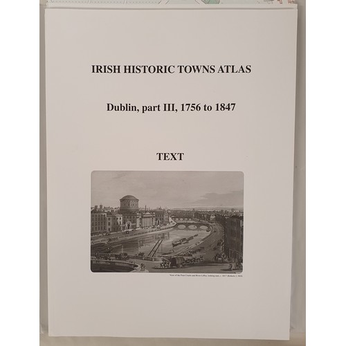 335 - Irish Historic Towns Atlas No. 26 Dublin Part III, 1756 to 1847 Goodbody, Rob Published by Royal Iri... 