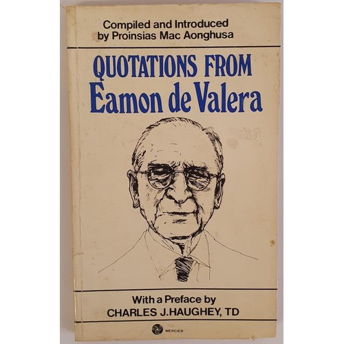 378 - Proinsias Mac Aonghusa; Quotations from Eamon De Valera with preface by Charles J. Haughey, first ed... 