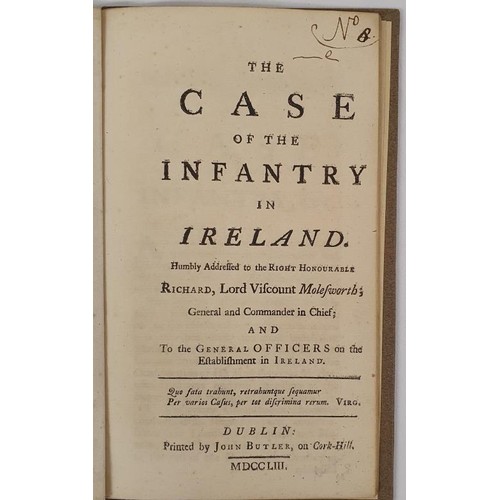 506 - The Case of the Infantry in Ireland. Humbly Addressed to the Right Honourable Richard, Lord Viscount... 