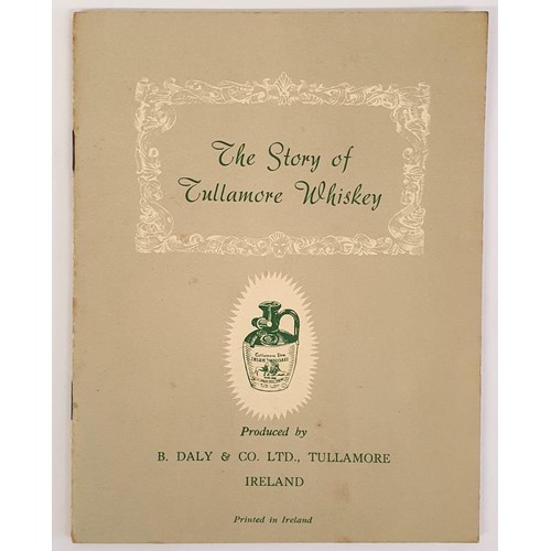 510 - The Story of Tullamore Whiskey, Tullamore c1960s. Whiskey ephemera loosely inserted. (1)