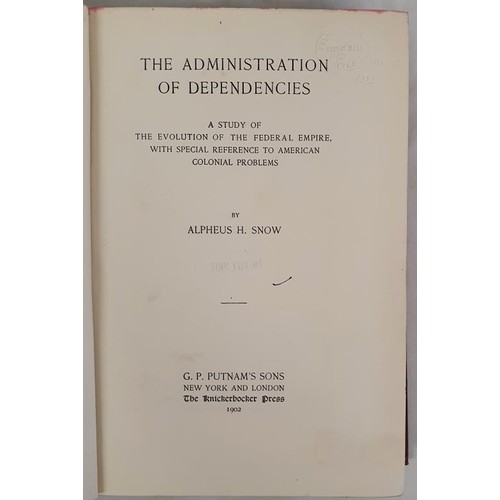 517 - American Colonialism] Snow, A. H. The Administration of Dependencies. Study of the Evolution of the ... 