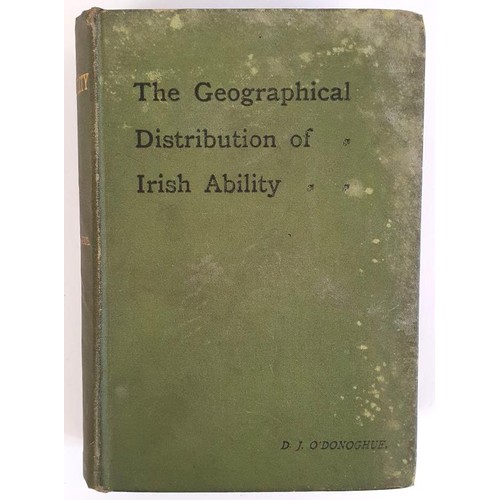 547 - D.J. O Donoghue, The Geographical Distribution of Irish Ability, thick 8vo, 1906, 333pss with cat of... 