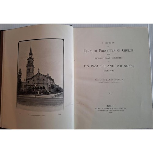 572 - A History of Elmwood Presbyterian Church, Belfast 1859-1899 (James Dewar ed, 1900 – some items... 