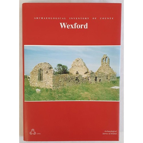 18 - Archaeological Inventory of County Wexford Moore, Michael Published by Duchas The Heritage Society, ... 