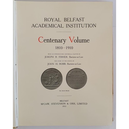 76 - The Book of the Royal Belfast Academical Institution. Centenary Volume 1810-1910. Robb, John H. and ... 