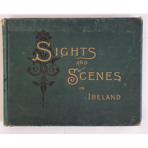 87 - Sights and Scenes in Ireland , a 1st edition published by Cassell London 1897 with nearly 100 copyri... 