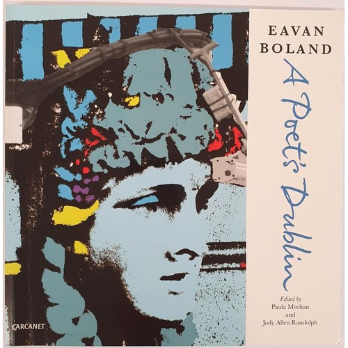 134 - Eavan Boland; A Poet’s Dublin, First edition, first print, signed by Eavan Boland and also by ... 