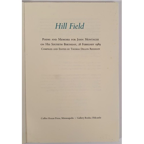 140 - John Montague; Hill Field, Poems and Memoirs for John Montague on his sixtieth birthday, signed by M... 