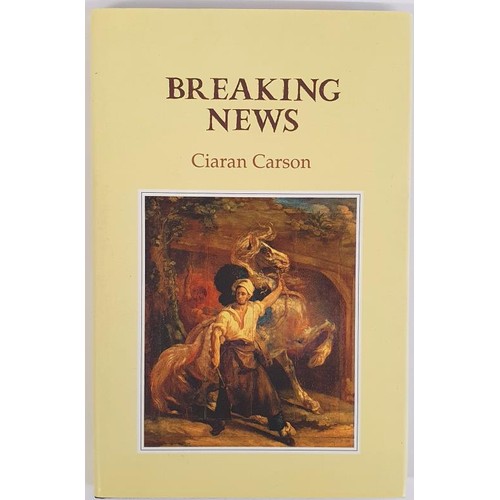 144 - Ciaran Carson; Breaking News, Signed & dedicated, first edition, first print HB. Gallery Press 2... 