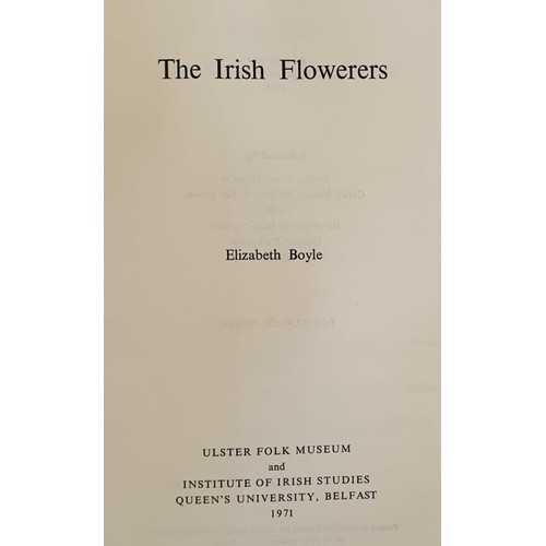 153 - The Irish Flowerers. BY BOYLE, ELIZABETH. Belfast: Ulster Folk Museum, 1971. FIRST EDITION, 160 + 8 ... 