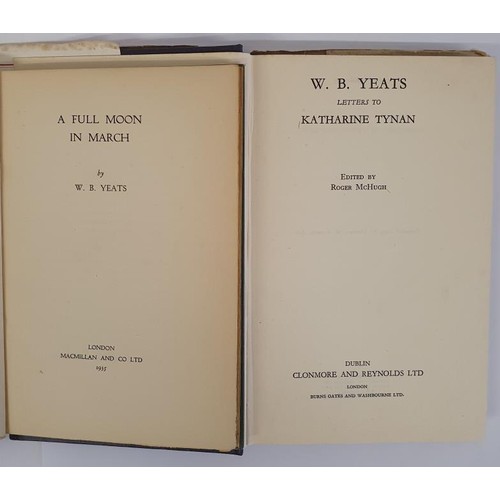 200 - A FULL MOON IN MARCH by W B Yeats ,MacMillan London 1935, 1st edn; W B YEATS LETTERS TO KATHARINE TY... 