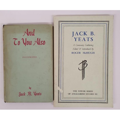 216 - AND TO YOU ALSO by Jack B Yeats, published by Routledge 1944. 1ST edition with dustjacket; Jack B Ye... 