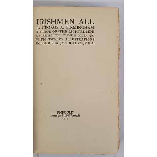 218 - Irishmen All by George A Birmingham, 1st edition published by Foulis 1913. There are 12(all present)... 