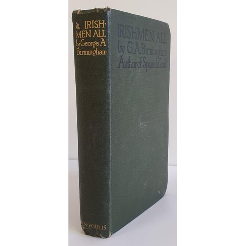 218 - Irishmen All by George A Birmingham, 1st edition published by Foulis 1913. There are 12(all present)... 