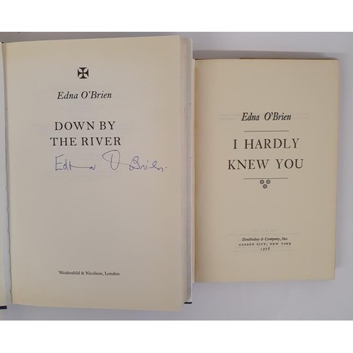 227 - Two Edna O Brien 1st editions with dustjackets and both signed by Edna O Brien. DOWN BY THE RIVER, W... 