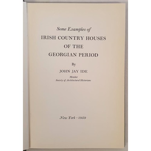 297 - Some Examples of Irish Country Houses of the Georgian Period by John Jay Ide. New York: The Thistle ... 