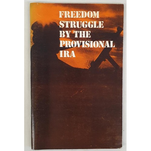 386 - Freedom Struggle by the Provisional IRA. Published by Irish Republican Publicity Bureau, Dublin, 197... 