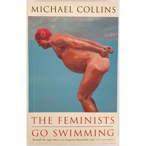 412 - Michael Collins; The Feminists go swimming, Signed first edition, Phoenix House 1996