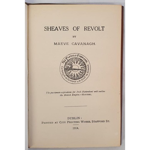 451 - Irish Interest: Sheaves Of Revolt by Maeve Cavanagh, Printed at City Printing Works, Dublin, 1914. L... 