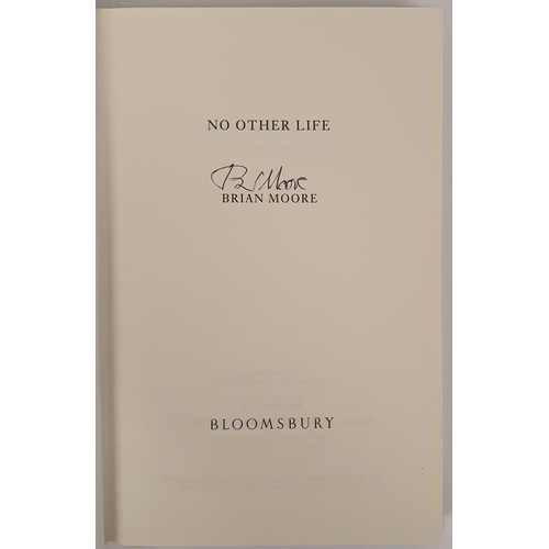 490 - Brian Moore; No Other Life, Signed first edition HB, Bloomsbury 1993