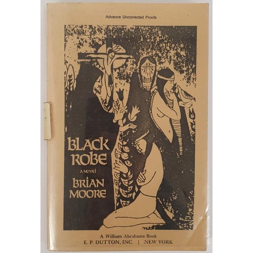 492 - Brian Moore; Black Robe, Signed uncorrected proof, Dutton 1985, exceptionally scarce