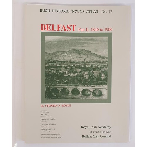 518 - Irish Historic Towns Atlas No.17: Belfast, Part II, 1840 to 1900 by Stephen A Royle