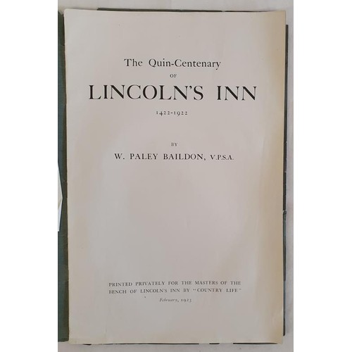 521 - The Quin-Centenary of Lincoln's Inn 1422-1922 by W Paley Baildon. Printed Privately for the Masters ... 