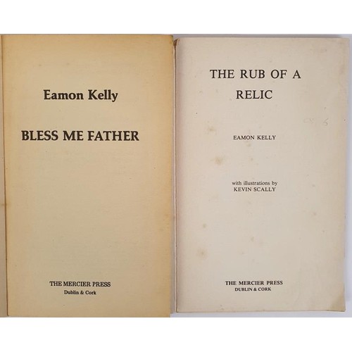 535 - Eamon Kelly; Bless me Father, First edition, first print. Mercier Press 1977 The Rub of a Relic, Fir... 