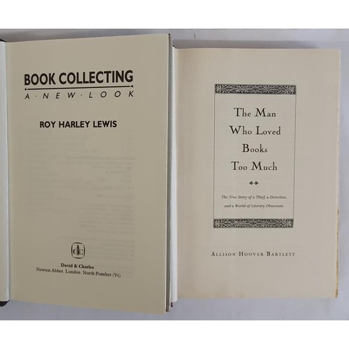 160 - Roy.H Lewis. Book Collecting.1988 and A.H. Bartlett. The Man Who Loved Books Too Much.2009.2 first e... 