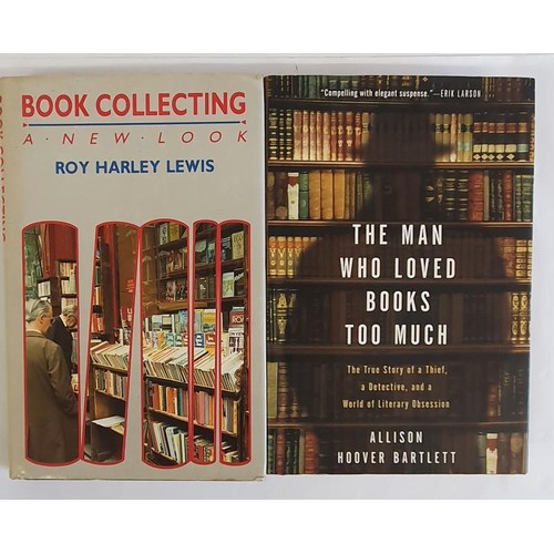 160 - Roy.H Lewis. Book Collecting.1988 and A.H. Bartlett. The Man Who Loved Books Too Much.2009.2 first e... 