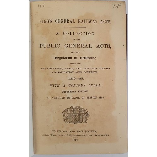 185 - Bigg's General railway acts. A collection of the public general acts, for the regulation of railways... 