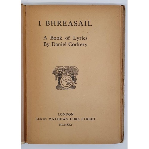 217 - I Bhreasail - A Book of Lyrics Corkery, Daniel Published by Elkin Matthews, London, 1921. Original q... 