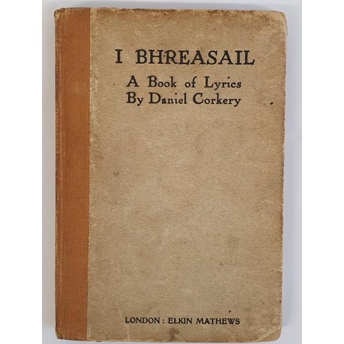 217 - I Bhreasail - A Book of Lyrics Corkery, Daniel Published by Elkin Matthews, London, 1921. Original q... 