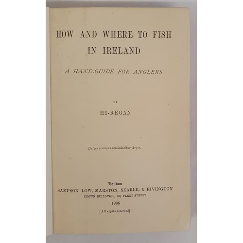 236 - 'How and Where to Fish in Ireland' by Hi Regan; 1886. Coloured Map and Illustrations. With the book ... 