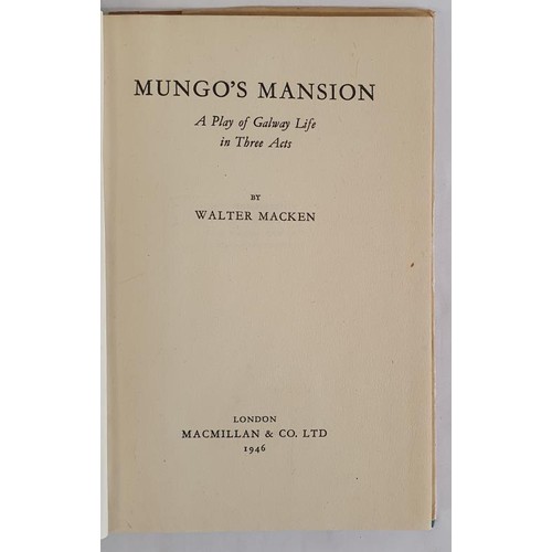 274 - Walter Macken. Mungo's Mansion - A Play of Galway Life in Three Acts. London. Macmillan. 1946. Very ... 