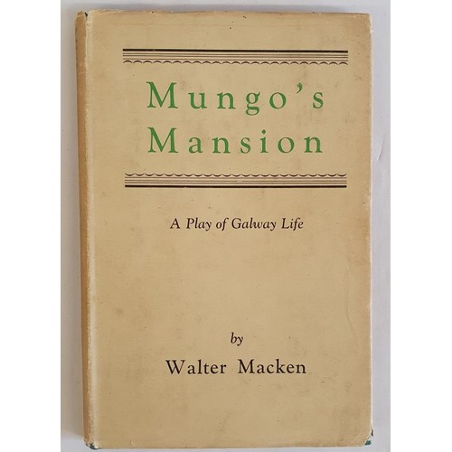 274 - Walter Macken. Mungo's Mansion - A Play of Galway Life in Three Acts. London. Macmillan. 1946. Very ... 