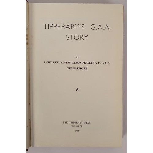 364 - Tipperary's G.A.A. Story by Very Rev. Philip Canon Fogarty, P.P., V.F., Templemore. The Tipperary St... 