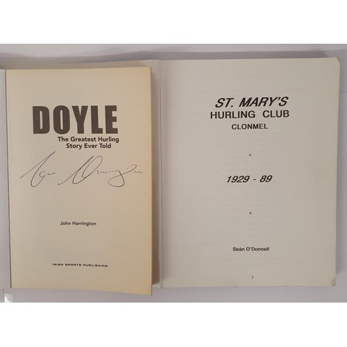 369 - Tipperary GAA: Doyle-The Greatest Hurling Story Ever Told by John Harrington SIGNED; St Mary's Hurli... 