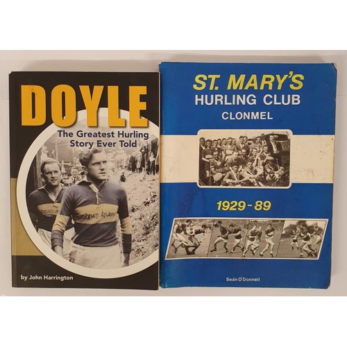 369 - Tipperary GAA: Doyle-The Greatest Hurling Story Ever Told by John Harrington SIGNED; St Mary's Hurli... 