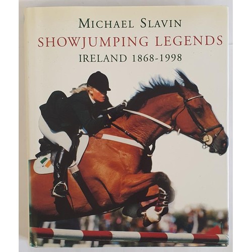 389 - Showjumping Legends, Ireland 1868-1998, Signed by the author Michael Slavin with foreword by Frank M... 