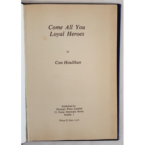 390 - [Lengthy dedication from Con Houlihan]SIGNED. Come All You Loyal Heroes by Con Houlihan. An Olympic ... 