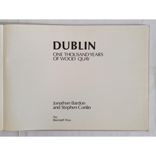 439 - [3 copies] Dublin One Thousand Years of Wood Quay by Bardon, Jonathan and Conlin, Stephen. The Black... 